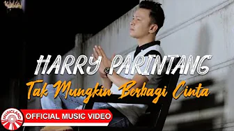 Harry Parintang - Tak Mungkin Berbagi Cinta [Official Music Video HD]