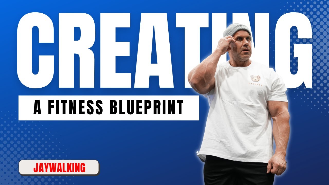 Creating A Fitness Blueprint | Jay Cutler | 4X Mr. Olympia