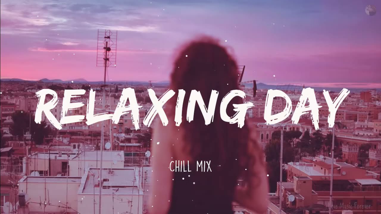 Relaxing Day ~ Morning Vibes ~ Song to make you feel better mood