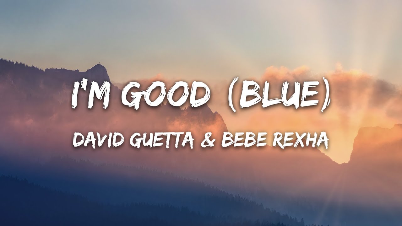 David Guetta & Bebe Rexha - I m Good (Blue) Lyrics