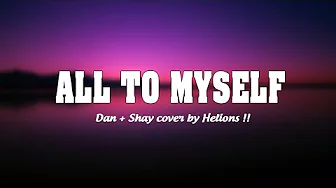 ⁣All To Myself - Dan + Shay cover by Helions (Lyrics/Vietsub)