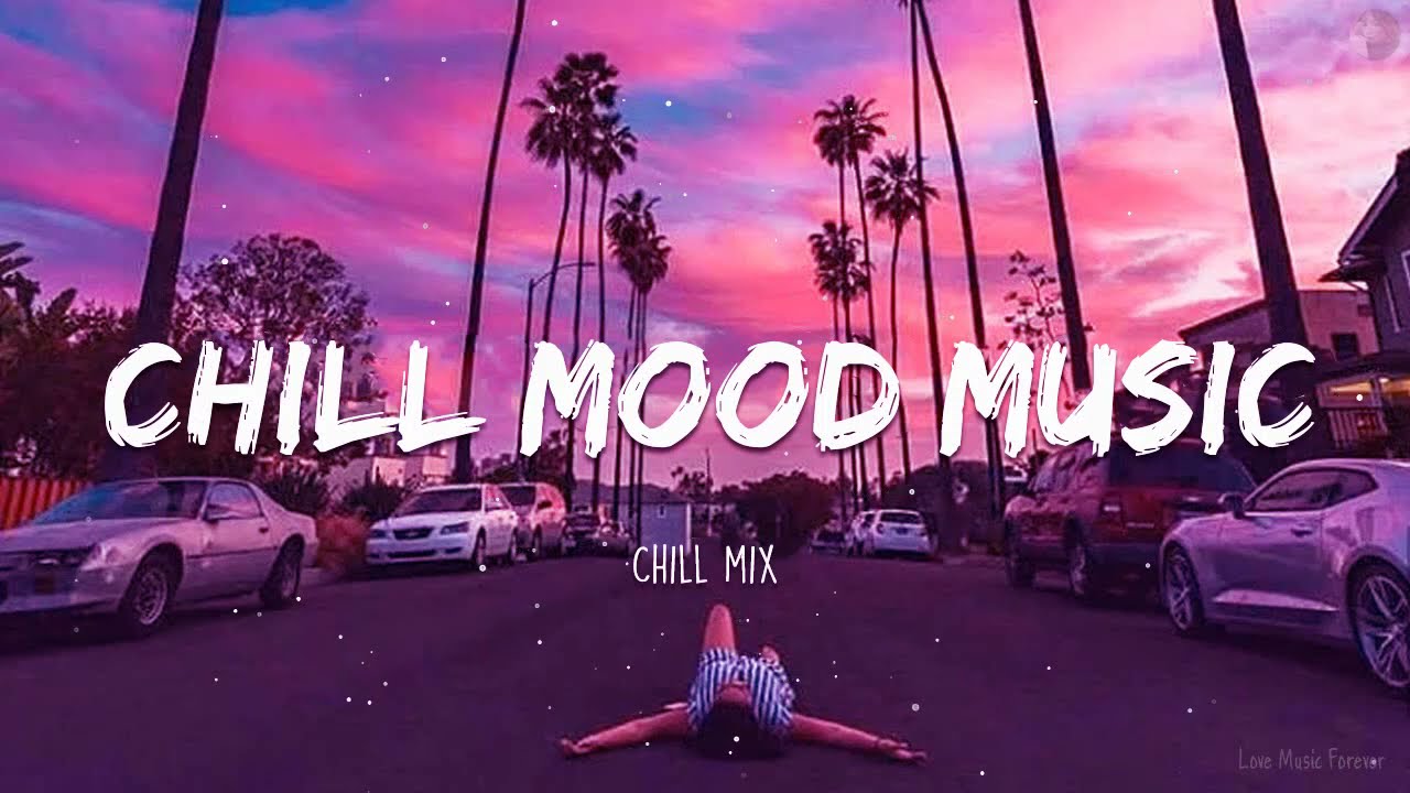 Chill mood music - Chill mix