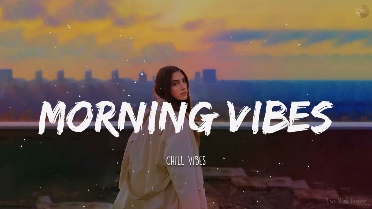 Most used playlist on tiktok - morning songs for positive energy