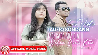 Taufiq Sondang & Eno Viola - Mengapa Ada Dia Dalam Cinta Kita [Official Music Video HD]