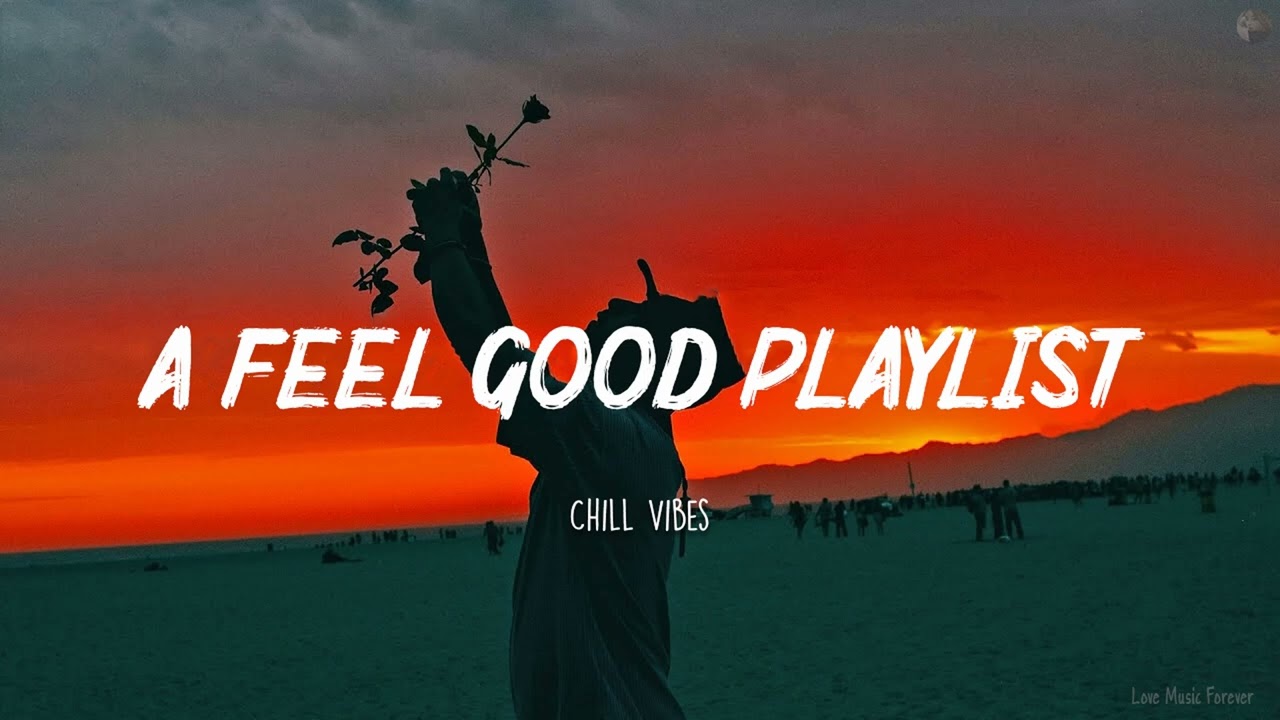 A feel good playlist ~ Morning Chill Mix  English songs chill music mix