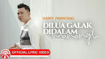 Harry Parintang - Dilua Galak Didalam Manangih [Official Lyric Video HD]