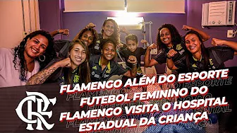 ⁣Flamengo além do esporte - Futebol Feminino do Flamengo visita o Hospital Estadual da Criança