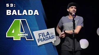 FILA DE PIADAS - BALADA - #53